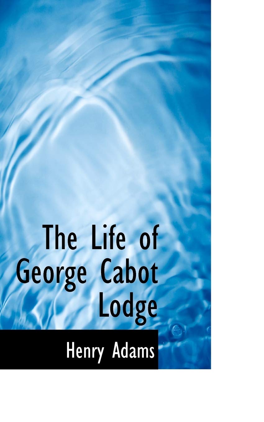 The Life of George Cabot Lodge Memories