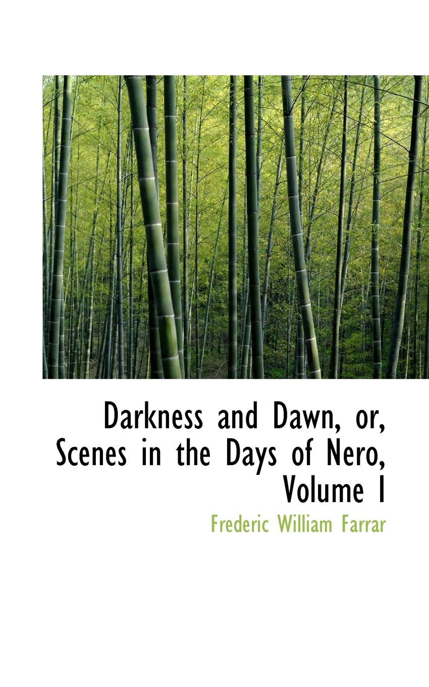Darkness and Dawn, Or, Scenes in the Days of Nero, Vol I Politics & History