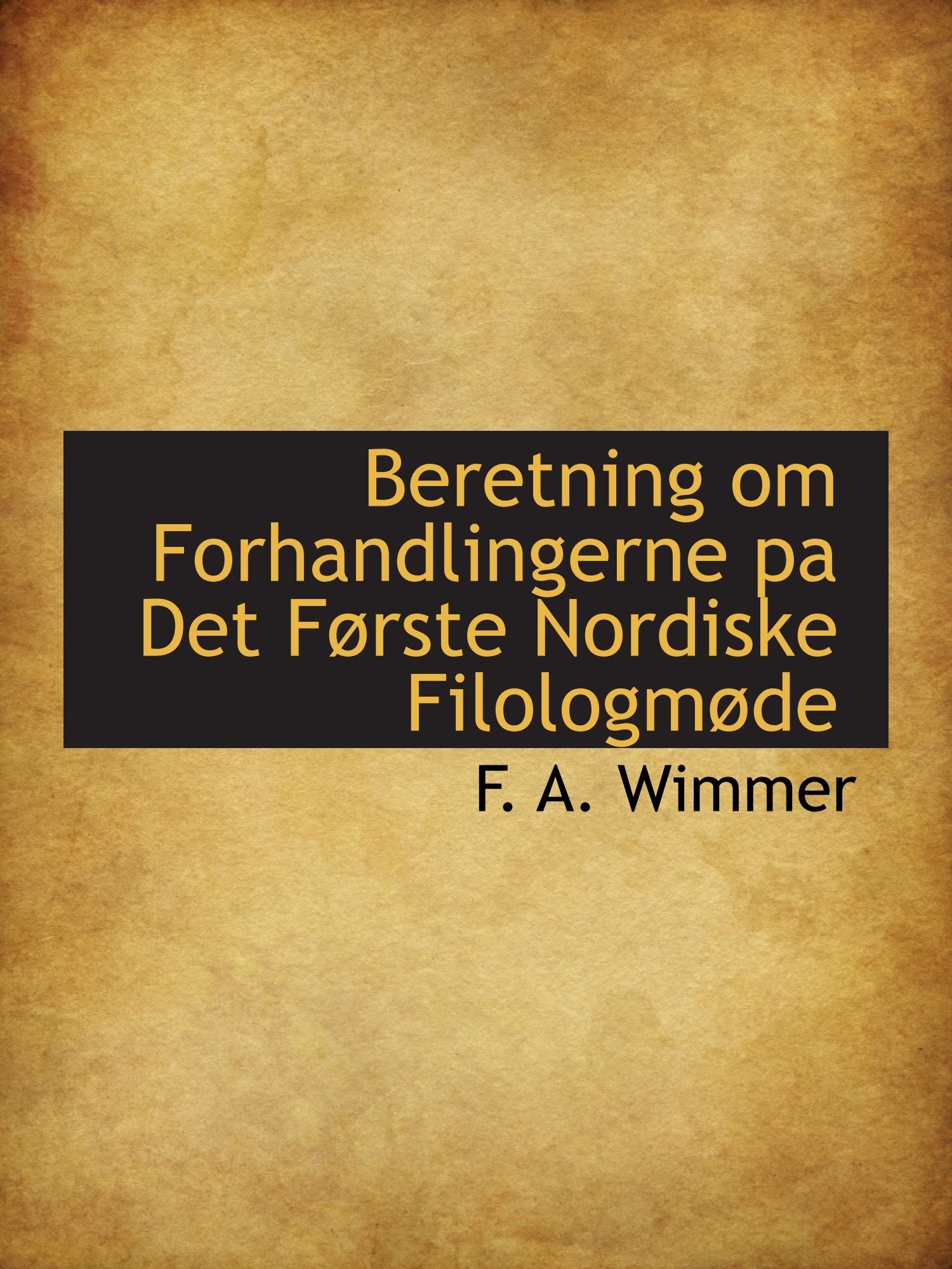 Beretning om Forhandlingerne pa Det Første Nordiske Filologmøde Politics & History