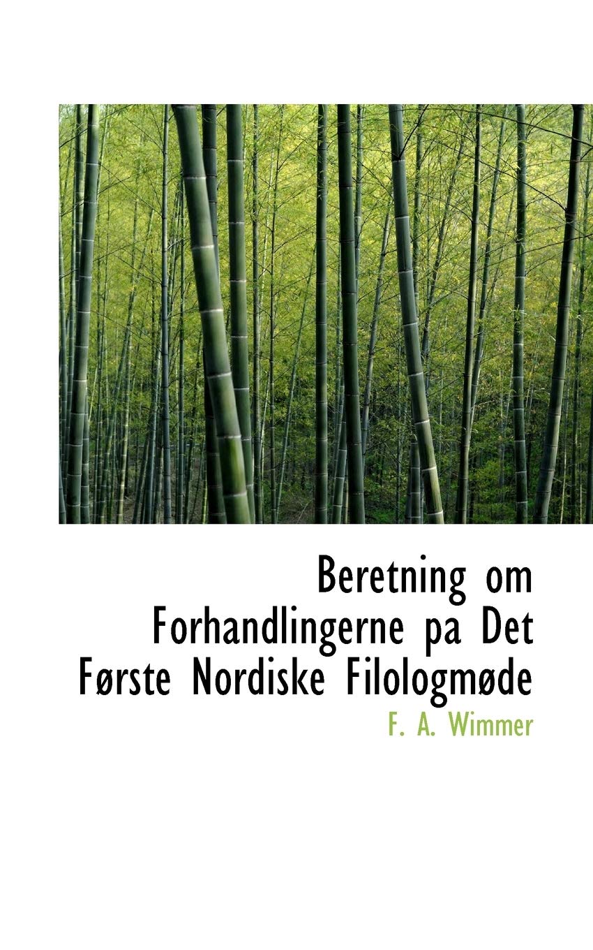 Beretning Om Forhandlingerne Pa Det Forste Nordiske Filologmode Politics & History