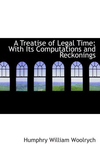 A Treatise of Legal Time: With Its Computations and Reckonings Politics & History