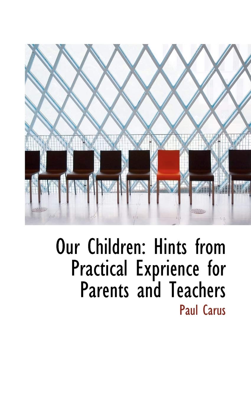 Our Children: Hints from Practical Exprience for Parents and Teachers Politics & History