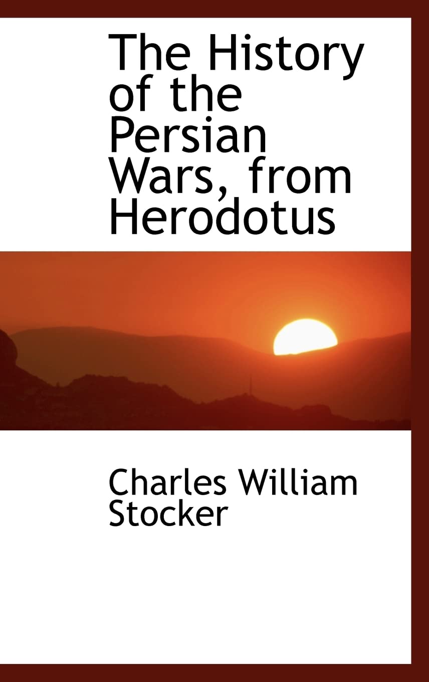 The History of the Persian Wars, from Herodotus Politics & History