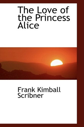 The Love of the Princess Alice Politics & History