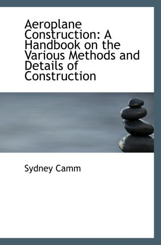 Aeroplane Construction: A Handbook on the Various Methods and Details of Construction Politics & History