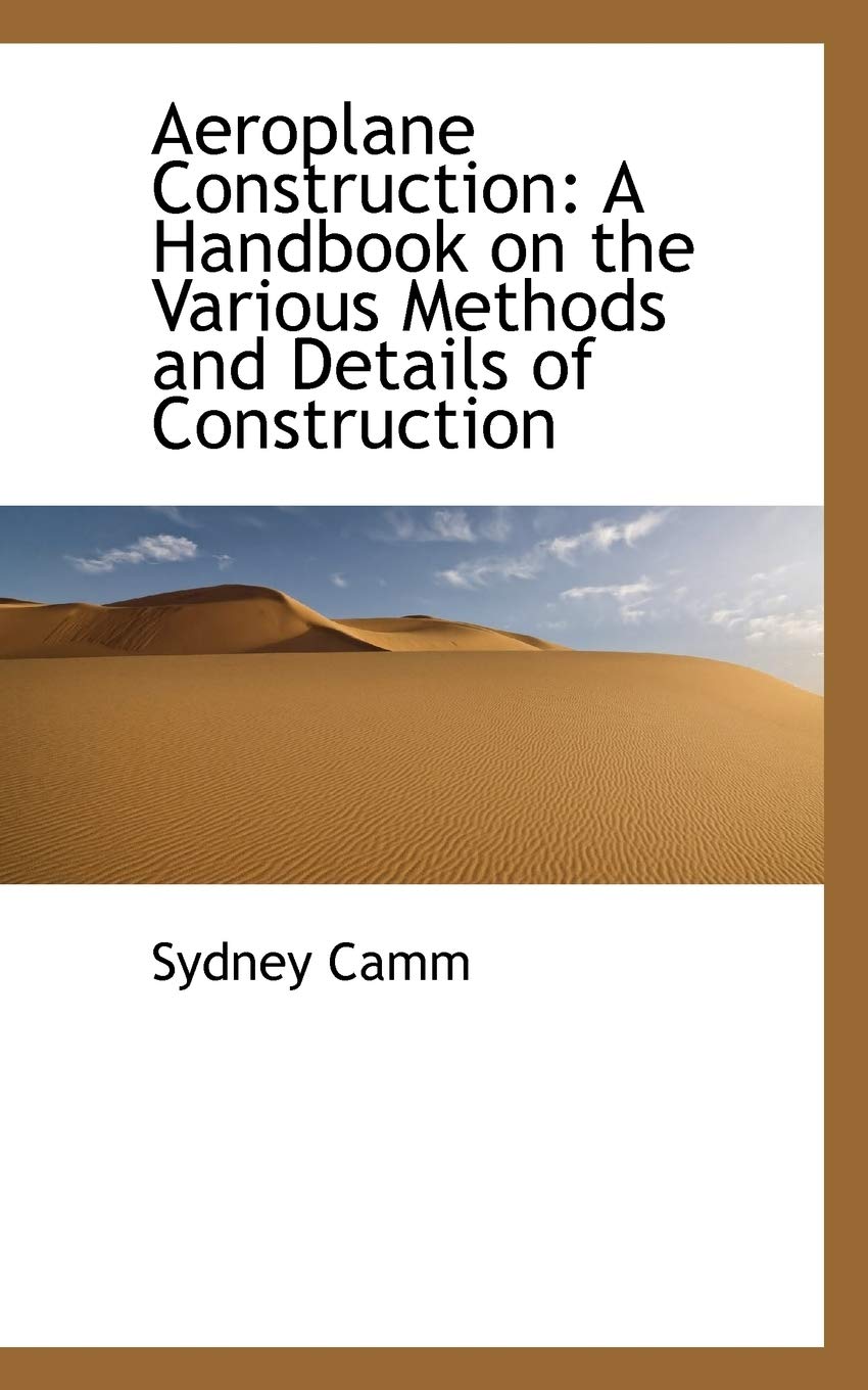Aeroplane Construction: A Handbook on the Various Methods and Details of Construction Architecture