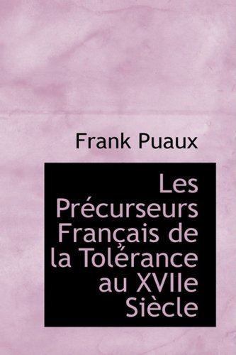 Les Precurseurs Francais De La Tolerance Au Xviie Siecle Politics & History