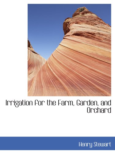 Irrigation for the Farm, Garden, and Orchard Politics & History