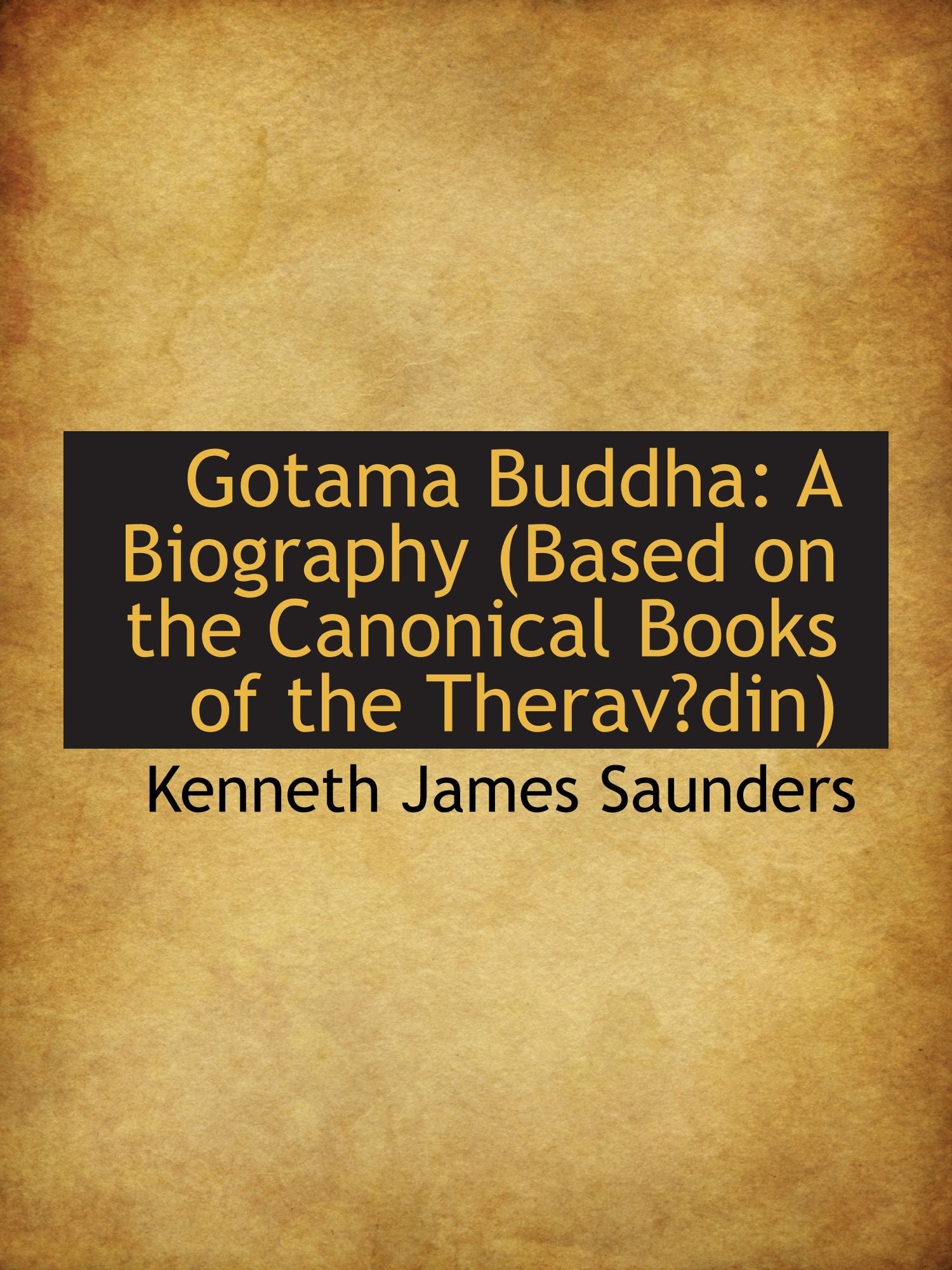 Gotama Buddha: A Biography (Based on the Canonical Books of the Therav?din) Politics & History