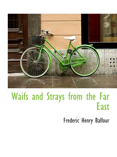 Waifs and Strays from the Far East Politics & History