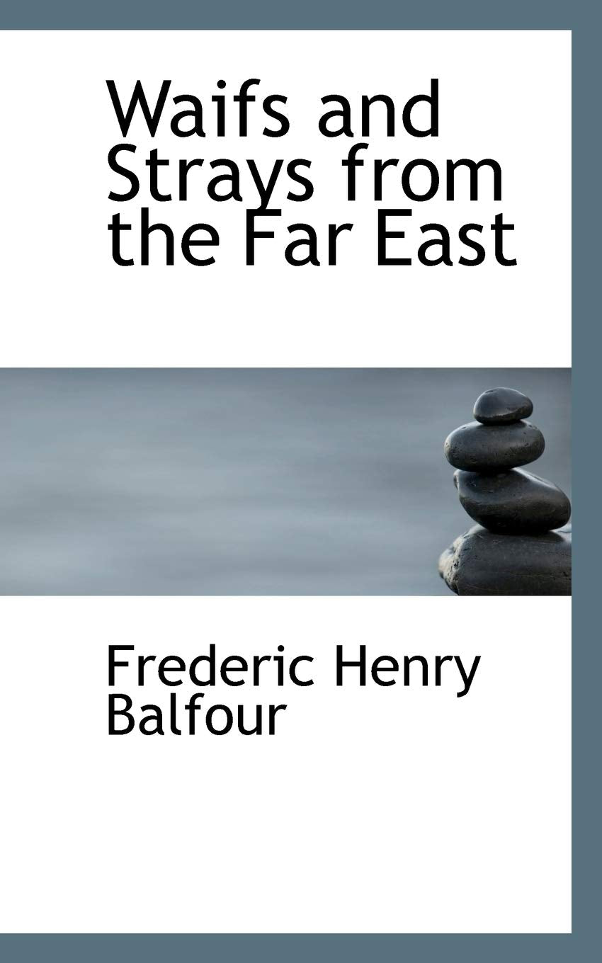Waifs and Strays from the Far East Politics & History