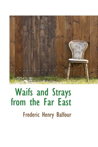 Waifs and Strays from the Far East Politics & History