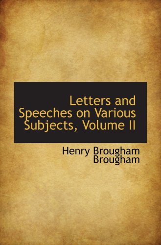Letters and Speeches on Various Subjects, Volume II Politics & History