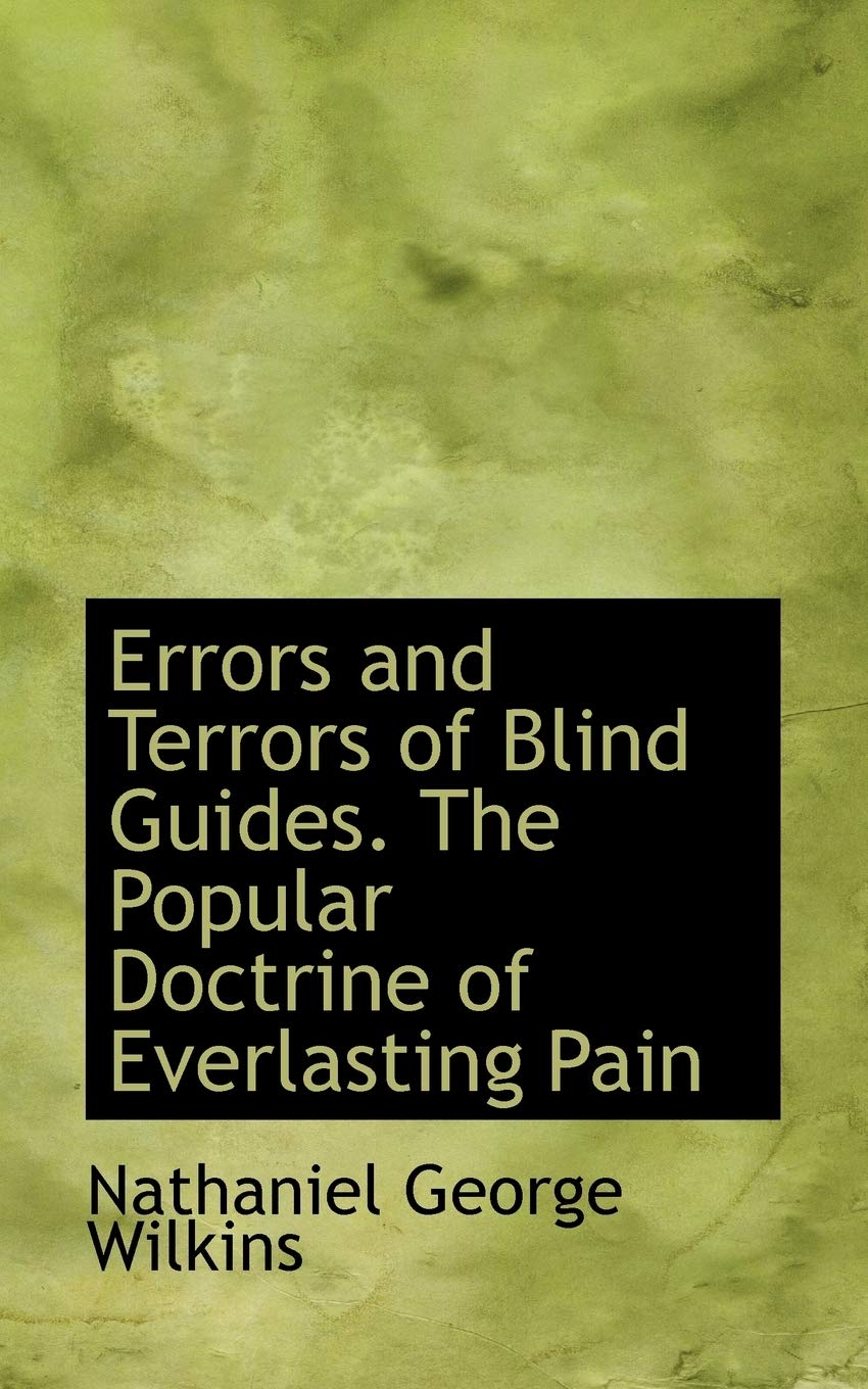 Errors and Terrors of Blind Guides: The Popular Doctrine of Everlasting Pain Politics & History