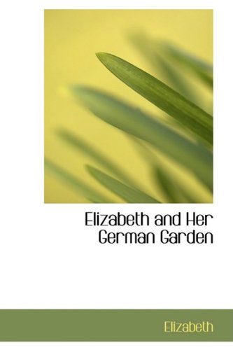 Elizabeth and Her German Garden Politics & History
