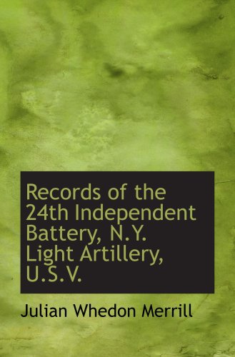 Records of the 24th Independent Battery, N.Y. Light Artillery, U.S.V. Politics & History