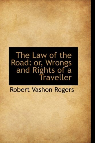 The Law of the Road: Or, Wrongs and Rights of a Traveller book