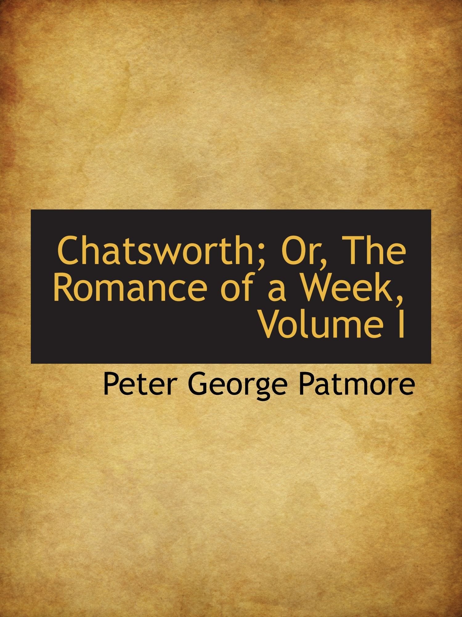 Chatsworth; Or, The Romance of a Week, Volume I Politics & History