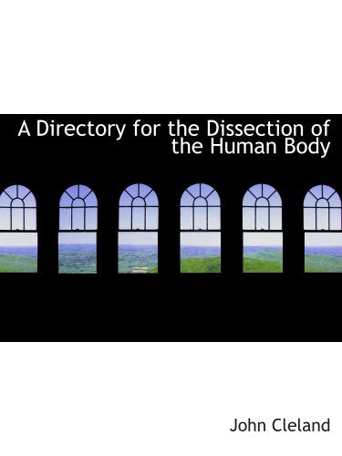A Directory for the Dissection of the Human Body Politics & History