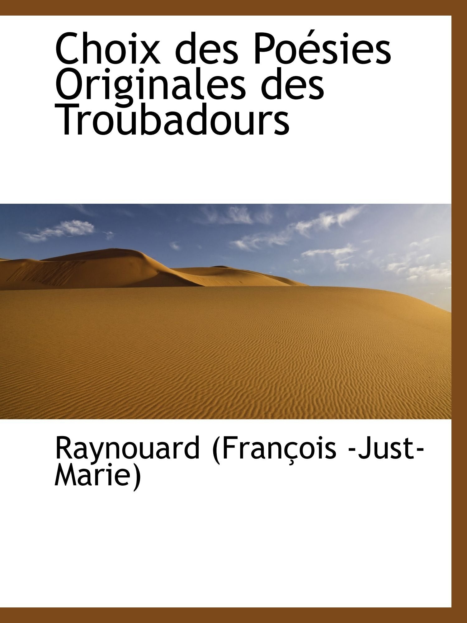 Choix des Poésies Originales des Troubadours Politics & History