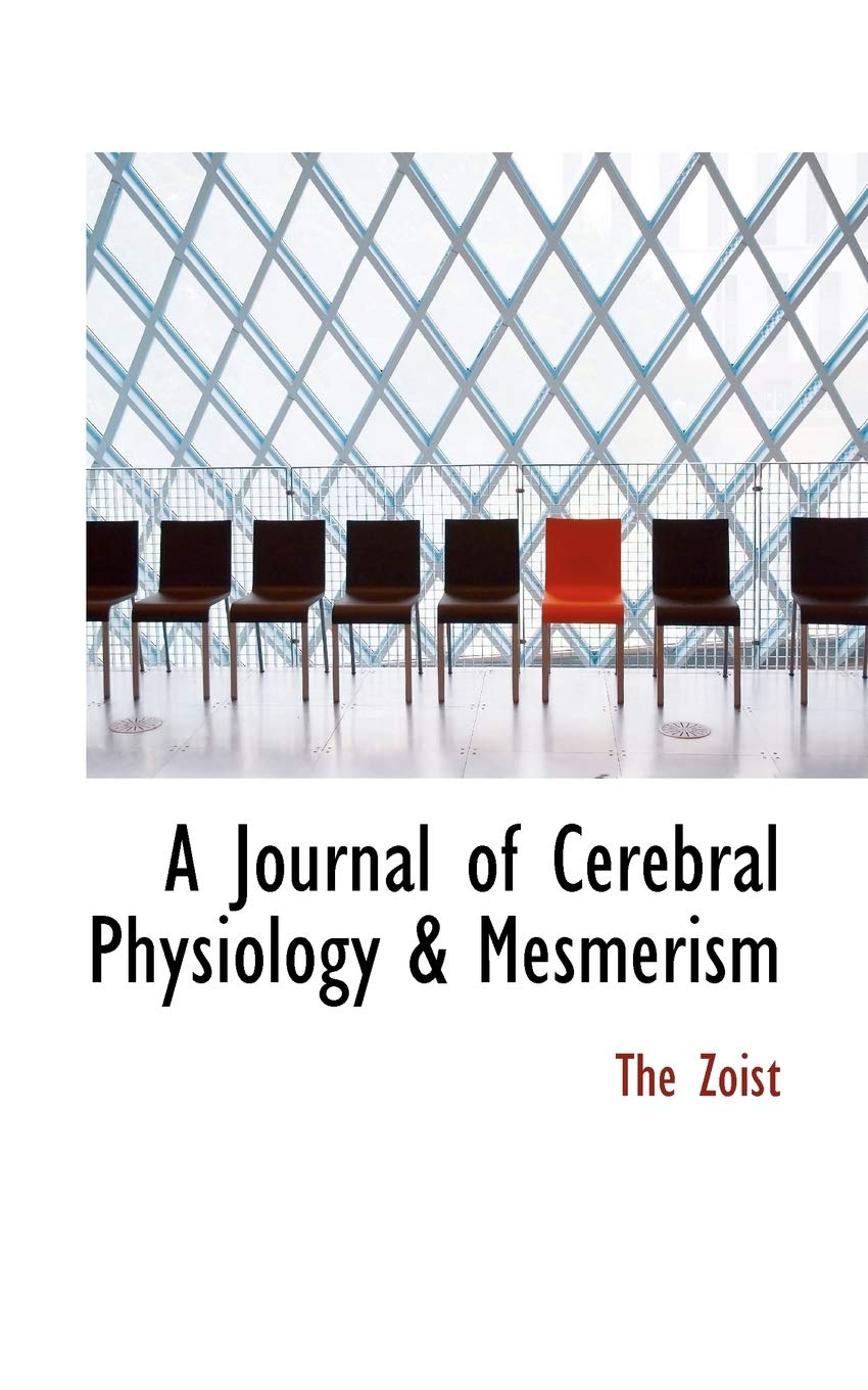 A Journal of Cerebral Physiology a Mesmerism Politics & History