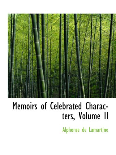 Memoirs of Celebrated Characters, Volume II Politics & History