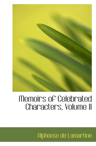 Memoirs of Celebrated Characters, Volume II Politics & History