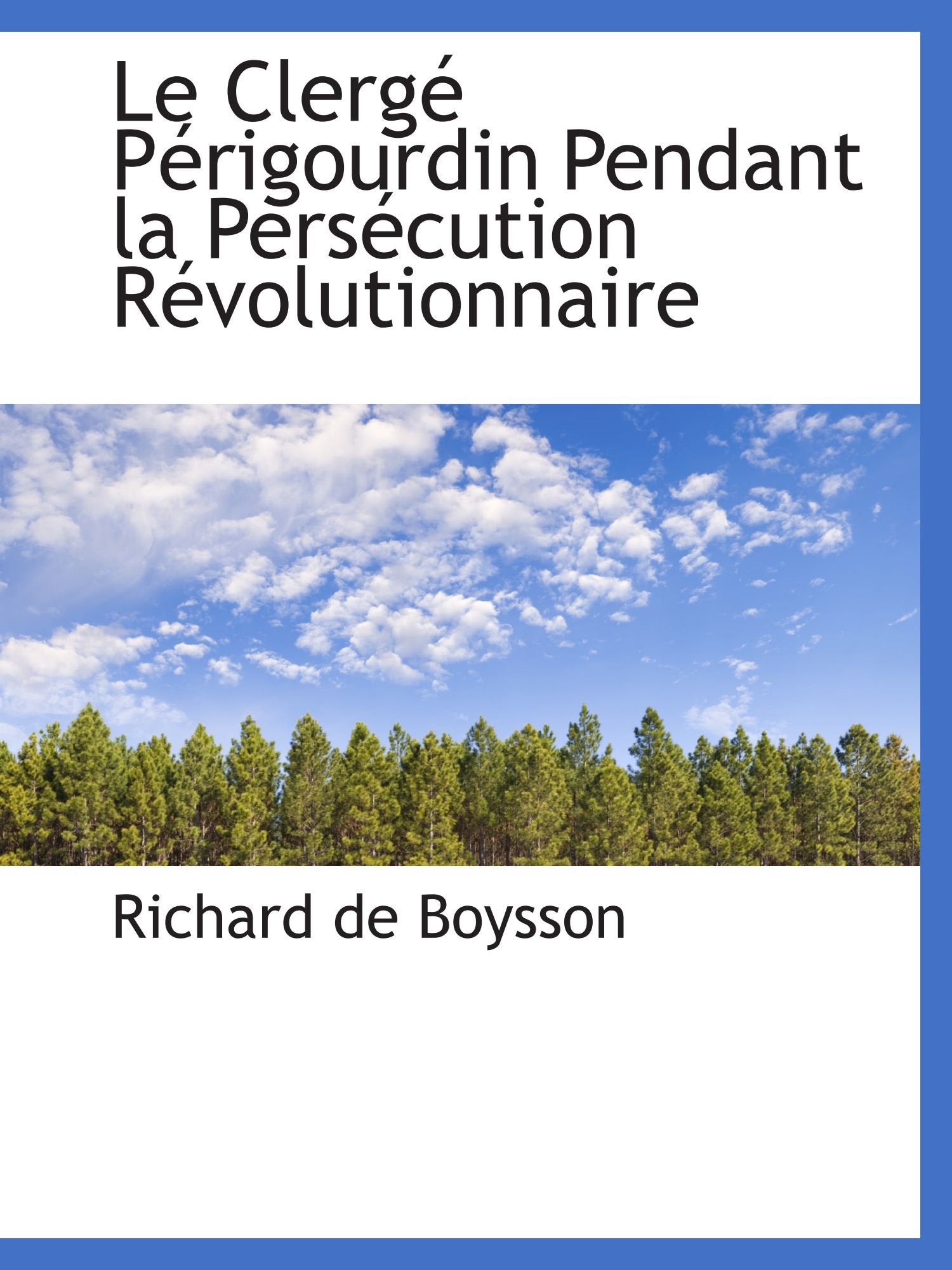 Le Clergé Périgourdin Pendant la Persécution Révolutionnaire Politics & History