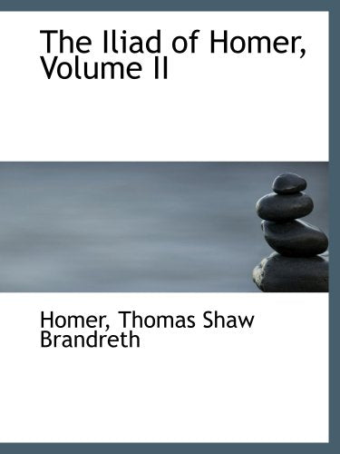 The Iliad of Homer, Volume II Politics & History
