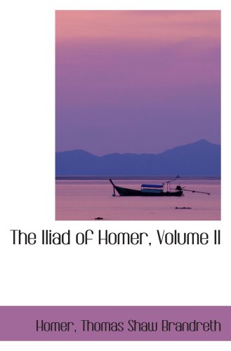 The Iliad of Homer, Volume II Politics & History