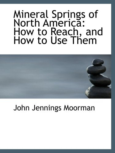 Mineral Springs of North America: How to Reach, and How to Use Them Politics & History