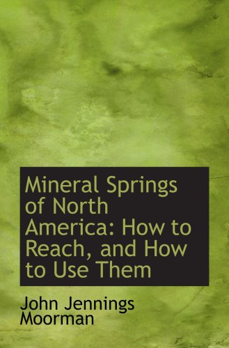 Mineral Springs of North America: How to Reach, and How to Use Them Politics & History