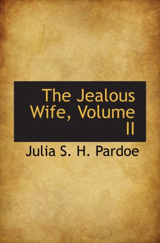 The Jealous Wife, Volume II Politics & History