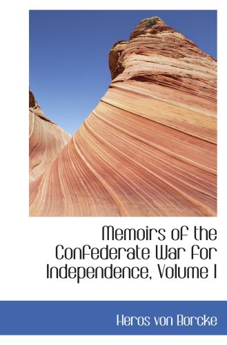 Memoirs of the Confederate War for Independence, Volume I Politics & History