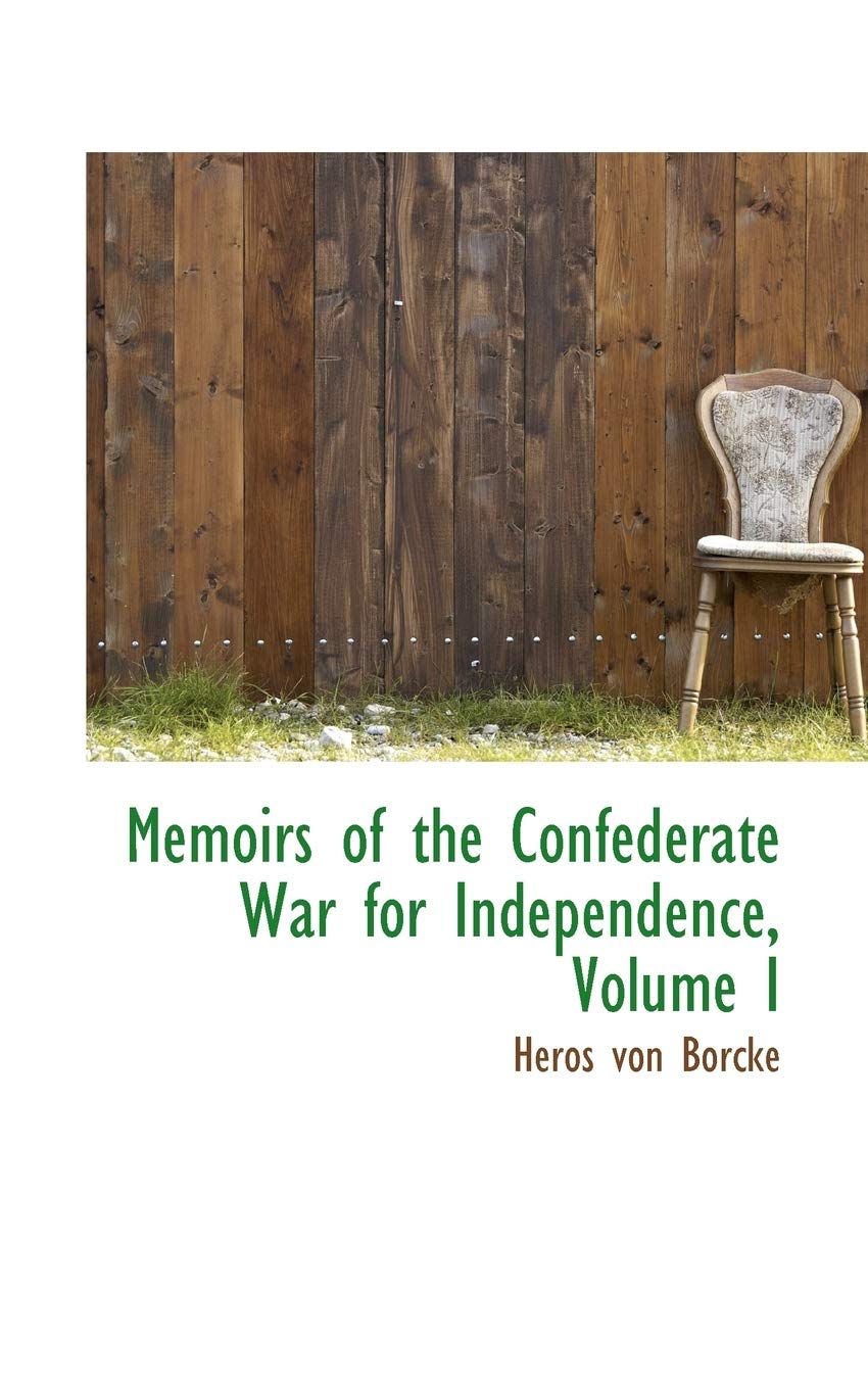 Memoirs of the Confederate War for Independence Politics & History