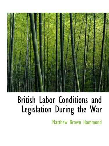 British Labor Conditions and Legislation During the War Politics & History