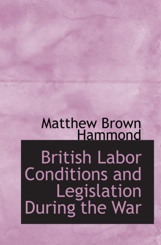 British Labor Conditions and Legislation During the War Politics & History