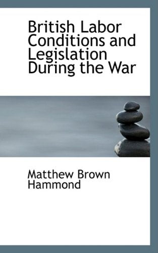 British Labor Conditions and Legislation During the War Politics & History
