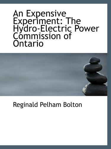 An Expensive Experiment: The Hydro-Electric Power Commission of Ontario Politics & History