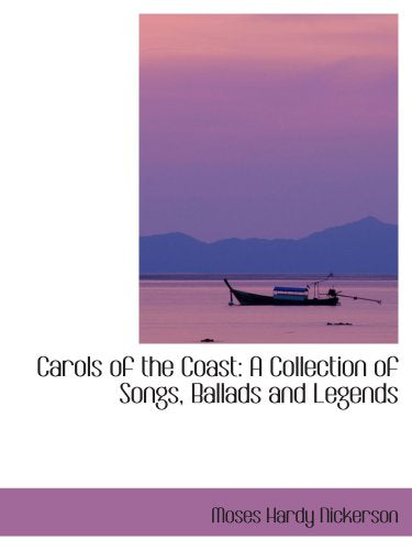 Carols of the Coast: A Collection of Songs, Ballads and Legends Politics & History