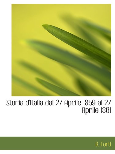 Storia d'Italia dal 27 Aprile 1859 al 27 Aprile 1861 Politics & History
