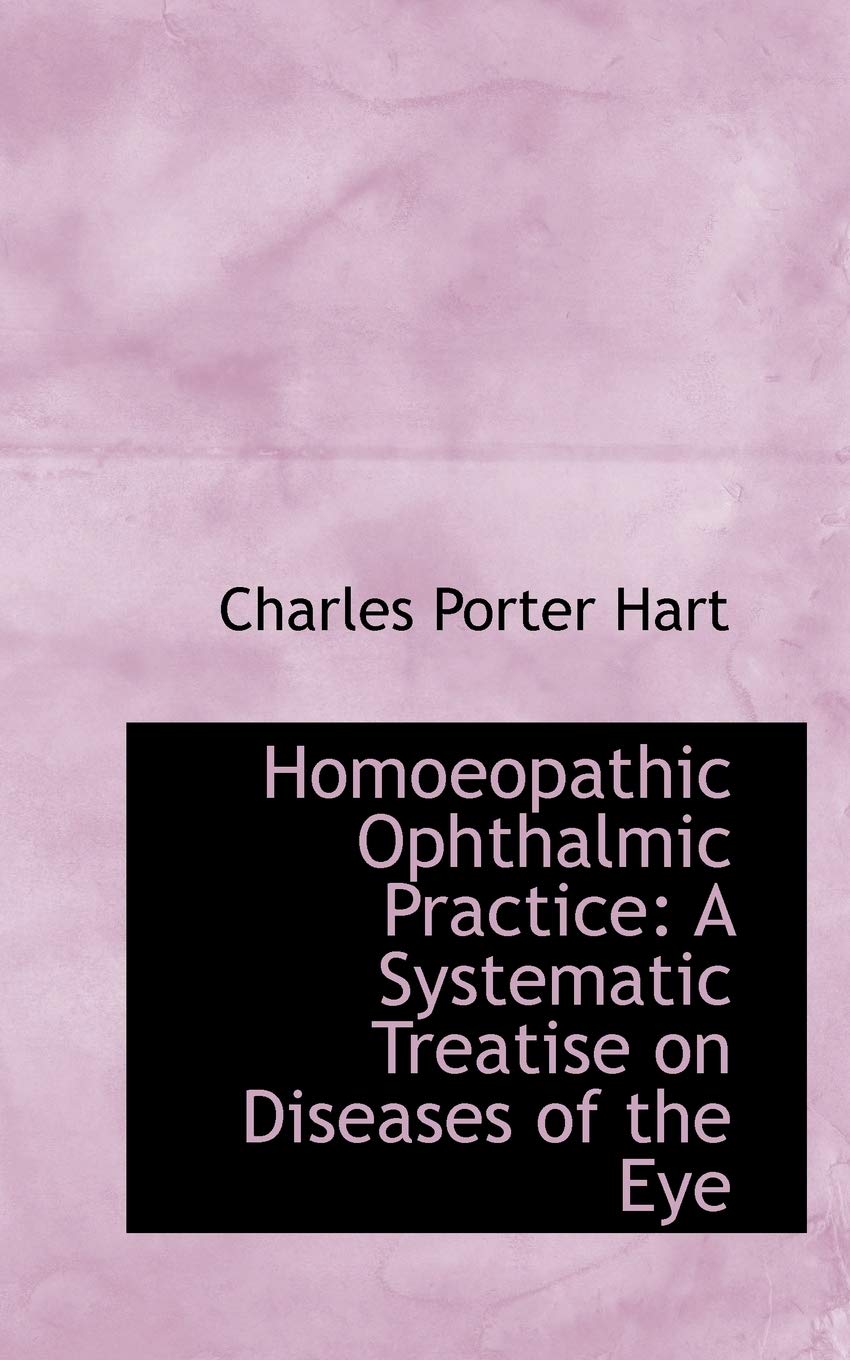 Homoeopathic Ophthalmic Practice: A Systematic Treatise on Diseases of the Eye Politics & History