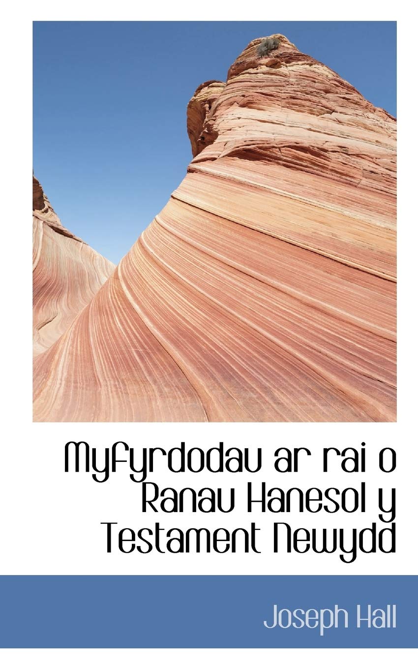 Myfyrdodau Ar Rai O Ranau Hanesol Y Testament Newydd Politics & History