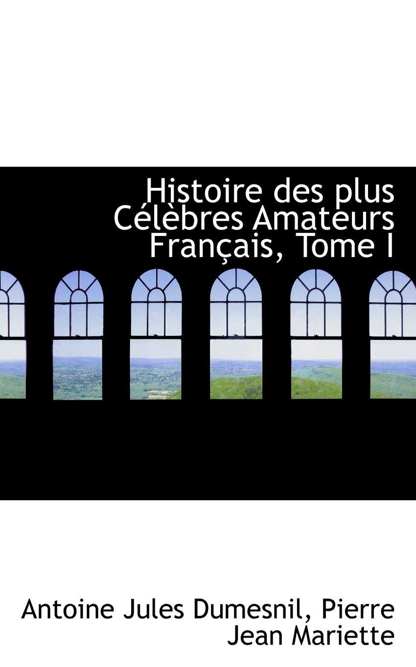 Histoire Des Plus Celebres Amateurs Francais Politics & History