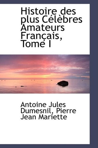 Histoire Des Plus Celebres Amateurs Francais Politics & History