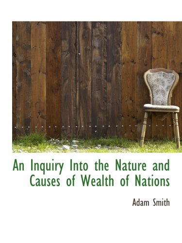 An Inquiry Into the Nature and Causes of Wealth of Nations Politics & History