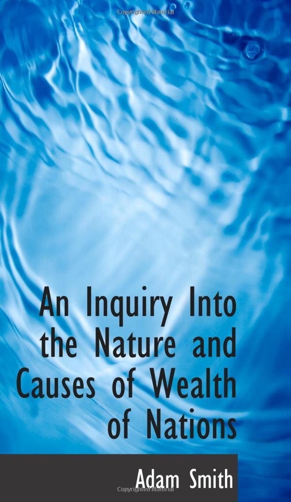 An Inquiry Into the Nature and Causes of Wealth of Nations Politics & History