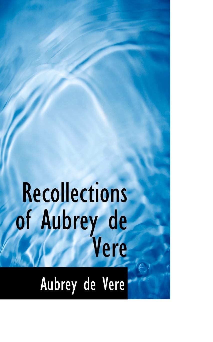 Recollections of Aubrey De Vere Politics & History