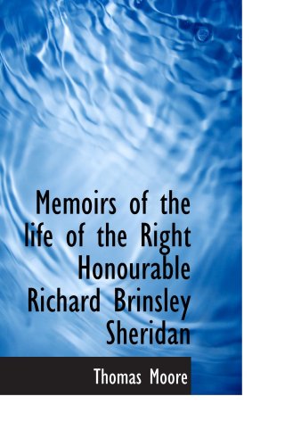 Memoirs of the life of the Right Honourable Richard Brinsley Sheridan Politics & History