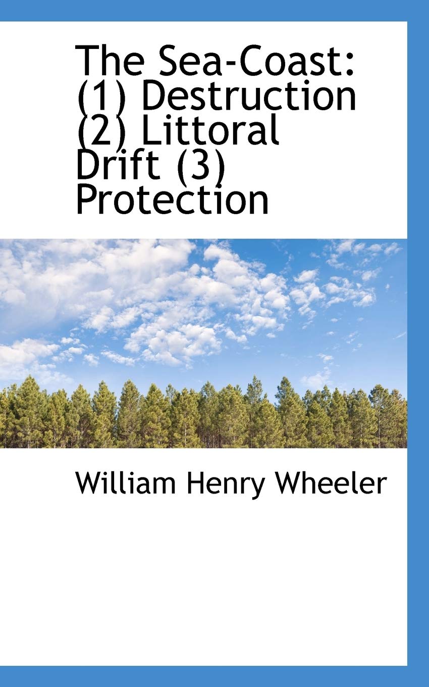 The Sea-coast: (1) Destruction (2) Littoral Drift (3) Protection: Destruction, Littoral Drift, Protection Mathematics